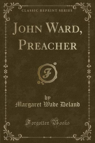 Beispielbild fr John Ward, Preacher (Classic Reprint) zum Verkauf von Forgotten Books