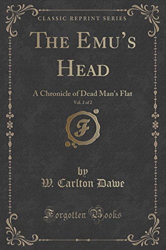 Beispielbild fr The Emu's Head, Vol 2 of 2 A Chronicle of Dead Man's Flat Classic Reprint zum Verkauf von PBShop.store US