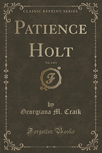 Stock image for Patience Holt, Vol 1 of 3 Classic Reprint for sale by PBShop.store US