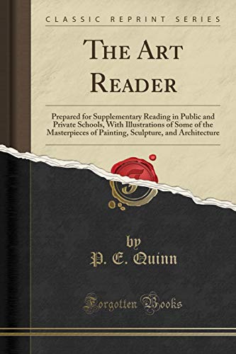 Beispielbild fr The Art Reader Prepared for Supplementary Reading in Public and Private Schools, With Illustrations of Some of the Masterpieces of Painting, Sculpture, and Architecture Classic Reprint zum Verkauf von PBShop.store US