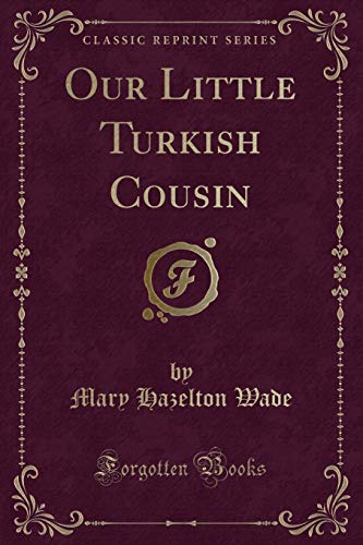 Stock image for Our Little Turkish Cousin Classic Reprint for sale by PBShop.store US