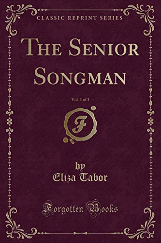 Stock image for The Senior Songman, Vol 1 of 3 Classic Reprint for sale by PBShop.store US