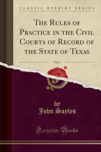 Beispielbild fr The Rules of Practice in the Civil Courts of Record of the State of Texas, Vol 2 Classic Reprint zum Verkauf von PBShop.store US