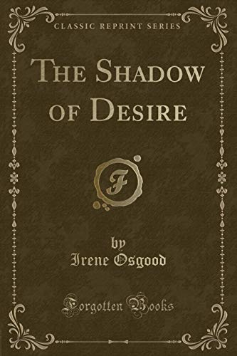 Imagen de archivo de The Shadow of Desire Classic Reprint a la venta por PBShop.store US