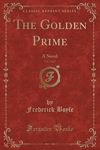 Imagen de archivo de The Golden Prime, Vol 2 of 3 A Novel Classic Reprint a la venta por PBShop.store US