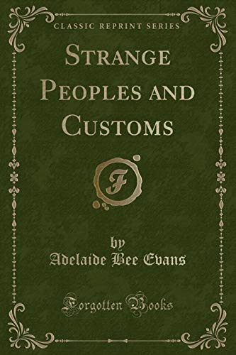 Stock image for Strange Peoples and Customs Classic Reprint for sale by PBShop.store US