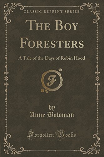 Beispielbild fr The Boy Foresters A Tale of the Days of Robin Hood Classic Reprint zum Verkauf von PBShop.store US