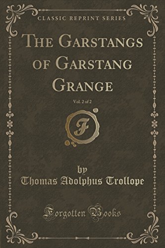 Beispielbild fr The Garstangs of Garstang Grange, Vol 2 of 2 Classic Reprint zum Verkauf von PBShop.store US