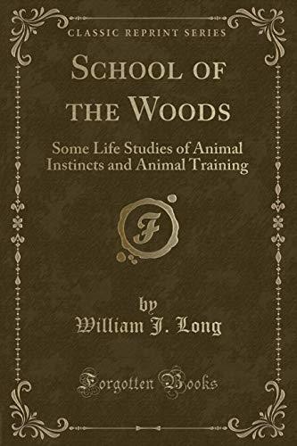 9781333414276: School of the Woods: Some Life Studies of Animal Instincts and Animal Training (Classic Reprint)