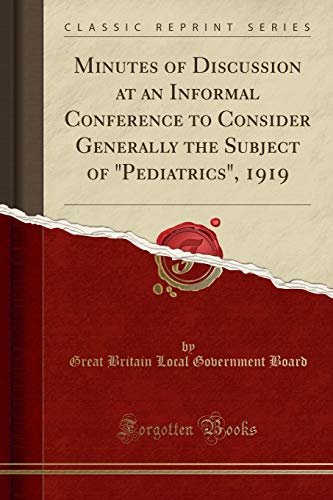 Imagen de archivo de Minutes of Discussion at an Informal Conference to Consider Generally the Subject of Pediatrics, 1919 Classic Reprint a la venta por PBShop.store US