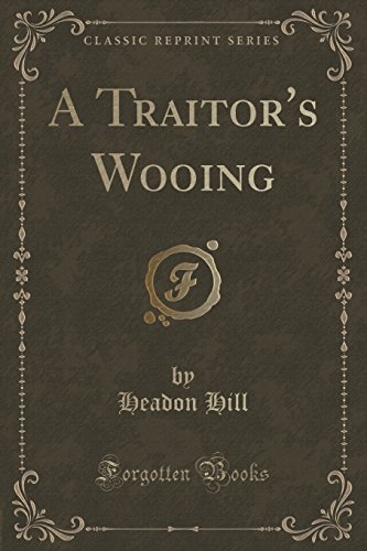 Imagen de archivo de A Traitor's Wooing Classic Reprint a la venta por PBShop.store US