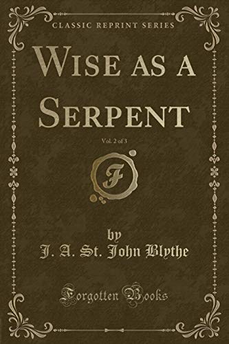 Stock image for Wise as a Serpent, Vol 2 of 3 Classic Reprint for sale by PBShop.store US