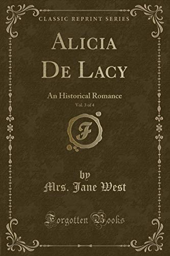 Beispielbild fr Alicia De Lacy, Vol 3 of 4 An Historical Romance Classic Reprint zum Verkauf von PBShop.store US