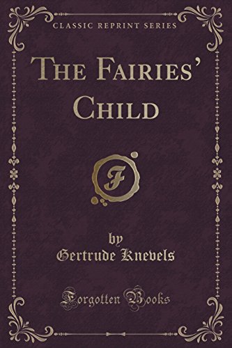 Stock image for The Fairies' Child Classic Reprint for sale by PBShop.store US