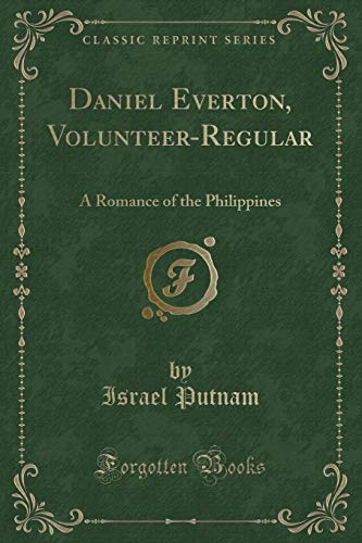 Stock image for Daniel Everton, VolunteerRegular A Romance of the Philippines Classic Reprint for sale by PBShop.store US