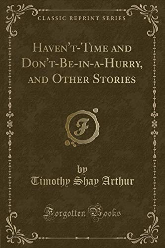 Imagen de archivo de Haven'tTime and Don'tBeinaHurry, and Other Stories Classic Reprint a la venta por PBShop.store US