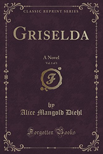 Stock image for Griselda, Vol 1 of 3 A Novel Classic Reprint for sale by PBShop.store US