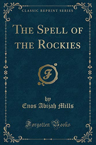 Imagen de archivo de The Spell of the Rockies Classic Reprint a la venta por PBShop.store US