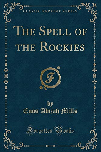 Stock image for The Spell of the Rockies Classic Reprint for sale by PBShop.store US