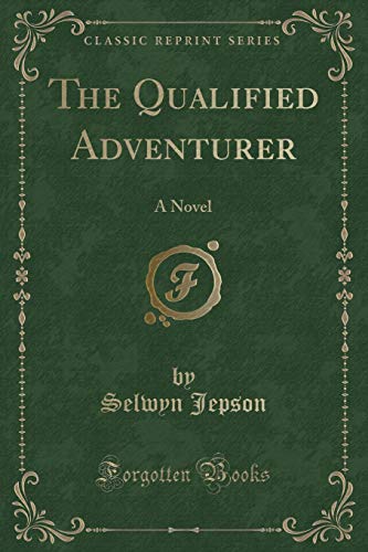 Beispielbild fr The Qualified Adventurer : A Novel (Classic Reprint) zum Verkauf von Buchpark