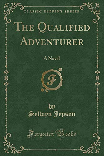 Imagen de archivo de The Qualified Adventurer A Novel Classic Reprint a la venta por PBShop.store US