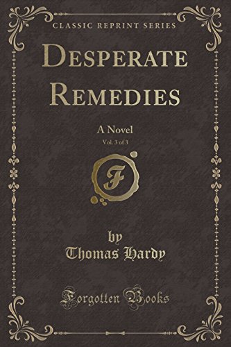 Stock image for Desperate Remedies, Vol 3 of 3 A Novel Classic Reprint for sale by PBShop.store US