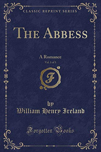 Imagen de archivo de The Abbess, Vol 1 of 3 A Romance Classic Reprint a la venta por PBShop.store US