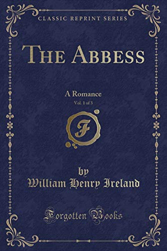 Stock image for The Abbess, Vol 1 of 3 A Romance Classic Reprint for sale by PBShop.store US