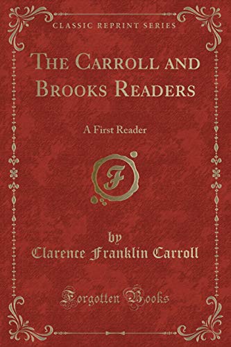 9781333438524: The Carroll and Brooks Readers: A First Reader (Classic Reprint)