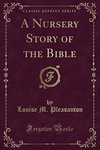 Stock image for A Nursery Story of the Bible Classic Reprint for sale by PBShop.store US