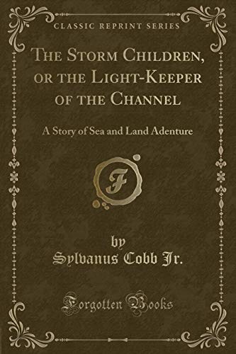 Stock image for The Storm Children, or the LightKeeper of the Channel A Story of Sea and Land Adenture Classic Reprint for sale by PBShop.store US