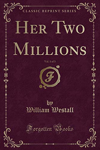 Beispielbild fr Her Two Millions, Vol 1 of 3 Classic Reprint zum Verkauf von PBShop.store US