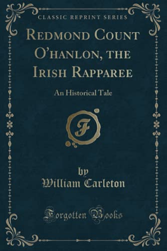 9781333448189: Redmond Count O'hanlon, the Irish Rapparee: An Historical Tale (Classic Reprint)