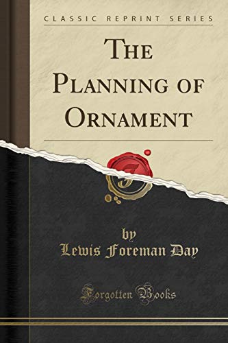 Stock image for The Planning of Ornament Classic Reprint for sale by PBShop.store US
