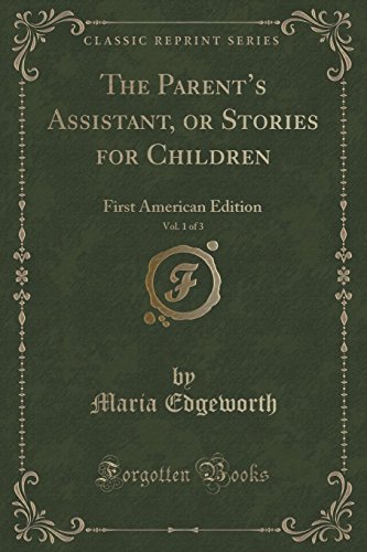 Beispielbild fr The Parent's Assistant, or Stories for Children, Vol 1 of 3 First American Edition Classic Reprint zum Verkauf von PBShop.store US