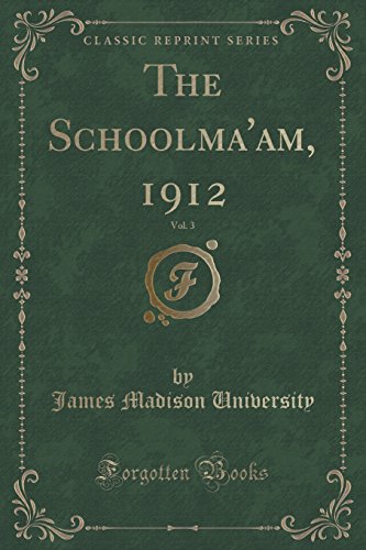 Imagen de archivo de The Schoolma'am, 1912, Vol 3 Classic Reprint a la venta por PBShop.store US