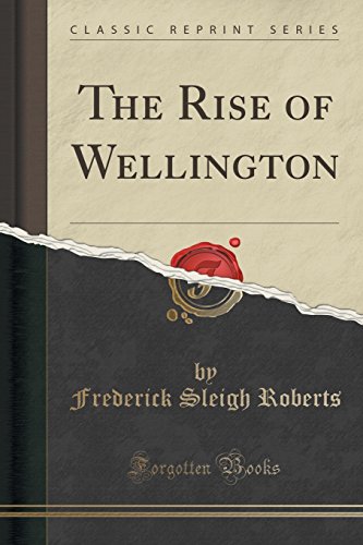 Stock image for The Rise of Wellington Classic Reprint for sale by PBShop.store US