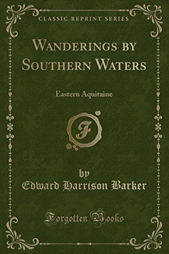 Stock image for Wanderings by Southern Waters Eastern Aquitaine Classic Reprint for sale by PBShop.store US
