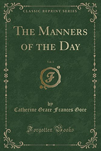 Imagen de archivo de The Manners of the Day, Vol 3 Classic Reprint a la venta por PBShop.store US