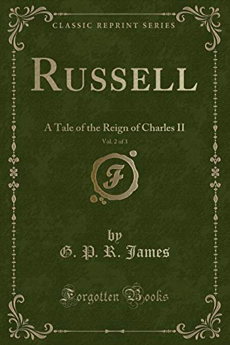 Beispielbild fr Russell, Vol. 2 of 3 : A Tale of the Reign of Charles II (Classic Reprint) zum Verkauf von Buchpark