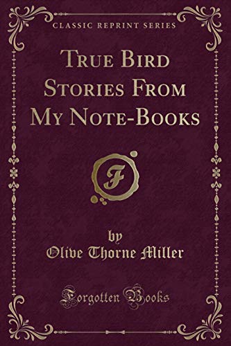 Beispielbild fr True Bird Stories From My NoteBooks Classic Reprint zum Verkauf von PBShop.store US