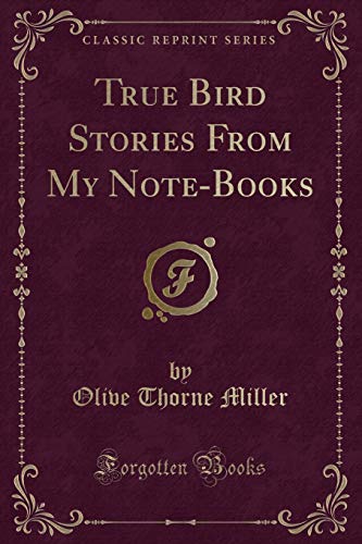 Imagen de archivo de True Bird Stories From My NoteBooks Classic Reprint a la venta por PBShop.store US