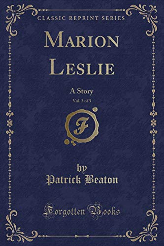 Stock image for Marion Leslie, Vol 3 of 3 A Story Classic Reprint for sale by PBShop.store US