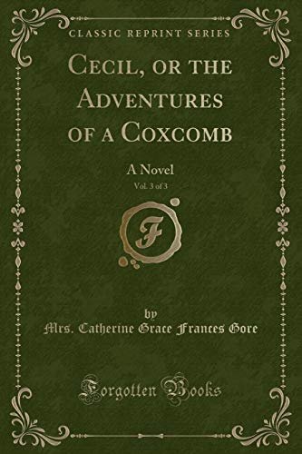 Stock image for Cecil, or the Adventures of a Coxcomb, Vol 3 of 3 A Novel Classic Reprint for sale by PBShop.store US