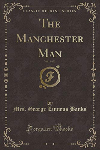 Stock image for The Manchester Man, Vol 2 of 3 Classic Reprint for sale by PBShop.store US