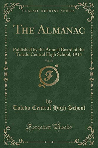 9781333466206: The Almanac, Vol. 16: Published by the Annual Board of the Toledo Central High School, 1914 (Classic Reprint)