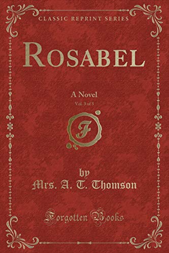 Beispielbild fr Rosabel, Vol 3 of 3 A Novel Classic Reprint zum Verkauf von PBShop.store US
