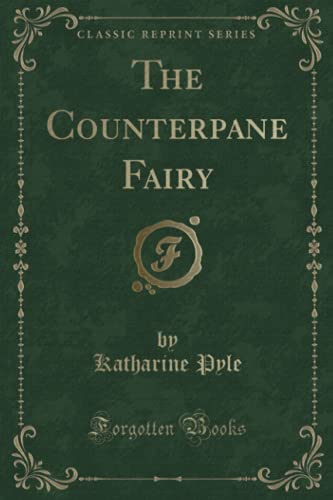 Beispielbild fr The Counterpane Fairy Classic Reprint zum Verkauf von PBShop.store US