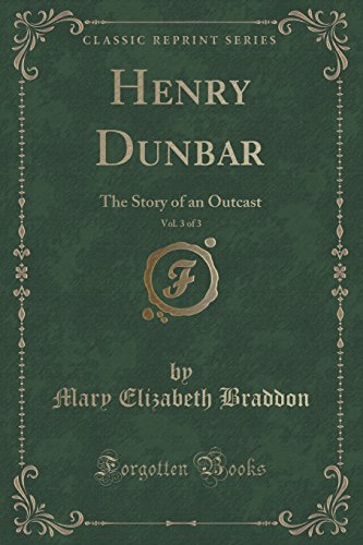 Stock image for Henry Dunbar, Vol 3 of 3 The Story of an Outcast Classic Reprint for sale by PBShop.store US