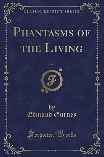 Imagen de archivo de Phantasms of the Living, Vol. 2 (Classic Reprint) a la venta por Book Deals